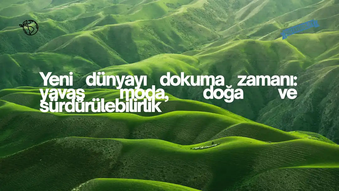 Yeni Dünyanın Dokusu: Sürdürülebilirlik, Yavaş Moda ve Gelecek Perspektifleri